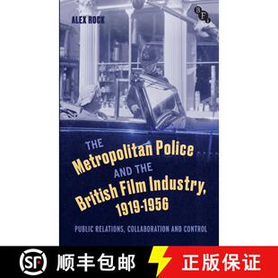 【3-4周达】The Metropolitan Police and the British Film Industry, 1919-1956: Public Relations, Collab... [9781350295124]