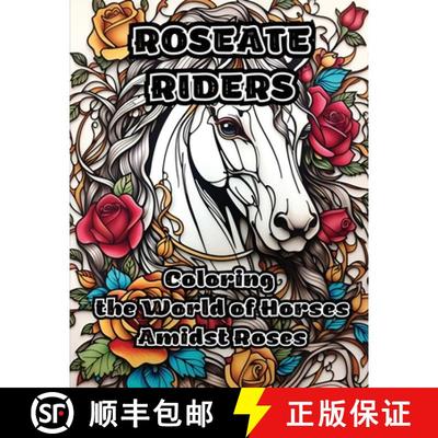 【3-4周达】Roseate Riders: Coloring the World of Horses Amidst Roses [9798868947520]