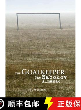 【3-4周达】The Goalkeeper : The Nabokov Almanac [9781936235193]