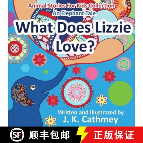 预订 What Does Lizzie Love?: An Elephant Tale from the Animals Stories For Kids Collection [9780992411022]