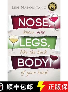 【3-4周达】Nose, Legs, Body! Know Wine Like the Back of Your Hand [9780989308700]