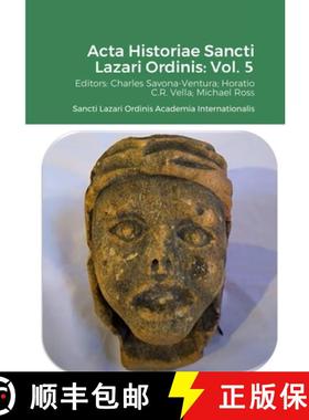 【3-4周达】Acta Historiae Sancti Lazari Ordinis - Volume 5: Sancti Lazari Ordinis Academia Internatio... [9781470945992]