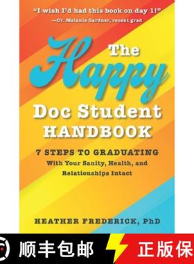 预订 The Happy Doc Student Handbook: 7 Steps to Graduating with Your Sanity, Health, and Relationship... [9780578333731]
