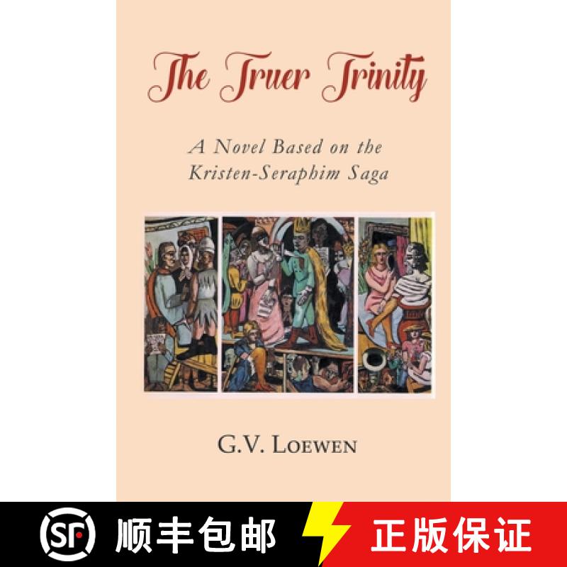 【3-4周达】The Truer Trinity: A Novel Based on the Kristen-Seraphim Saga [9781682356388]