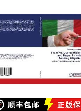 预订 Framing, Overconfidence and Regret in Italian Banking Litigations [9786138389682]