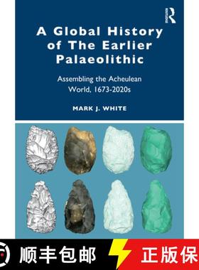 【3-4周达】A Global History of the Earlier Palaeolithic: Assembling the Acheulean World, 1673-2020s [9781032263298]