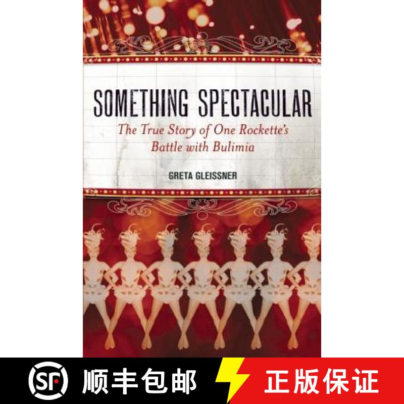 【3-4周达】Something Spectacular: The True Story of One Rockette's Battle with Bulimia [9781580054157]