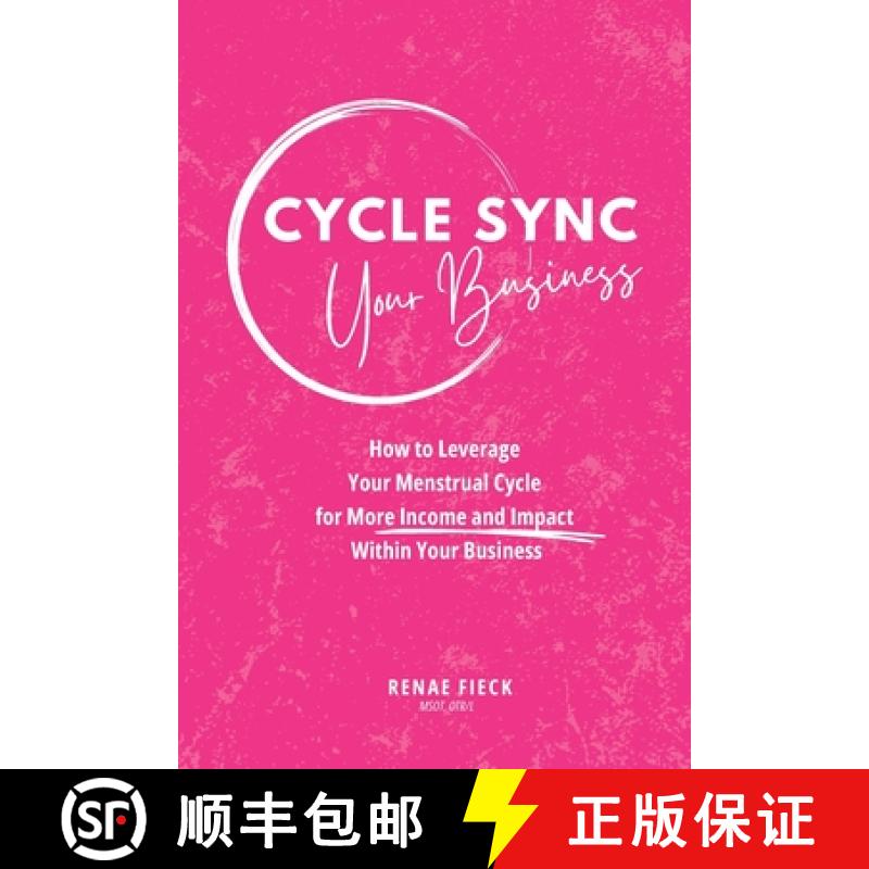 【3-4周达】Cycle Sync Your Business: How to Leverage Your Menstrual Cycle for More Income and Impact ... [9798991197304]