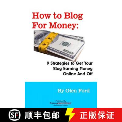 【3-4周达】How to Blog for Money: 9 Strategies to Get Your Blog Earning Money Online and Off [9780986788581]