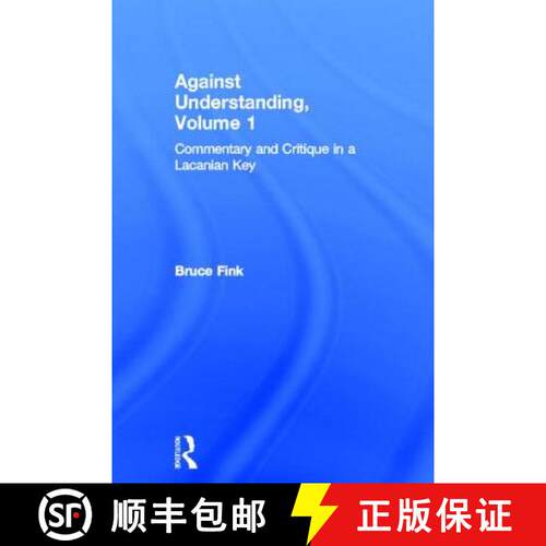 【3-4周达】精装 Against Understanding, Volume 1: Commentary and Critique in a Lacanian Key [9780415635424]