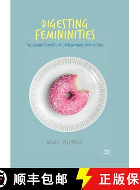 【3-4周达】Digesting Femininities: The Feminist Politics of Contemporary Food Culture [9783319865102]