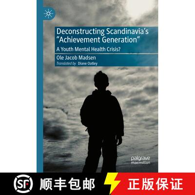 【3-4周达】Deconstructing Scandinavia's Achievement Generation : A Youth Mental Health Crisis? [9783030725570]