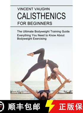 预订 Calisthenics for Beginners: Everything You Need to Know About Bodyweight Exercising (The Ultimat... [9781990268434]