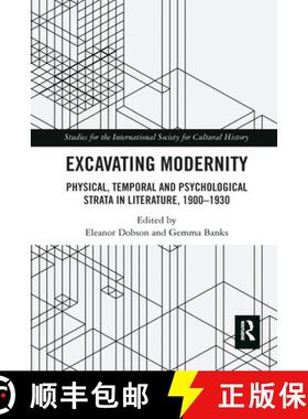 【3-4周达】Excavating Modernity: Physical, Temporal and Psychological Strata in Literature, 1900-1930 [9780367588656]