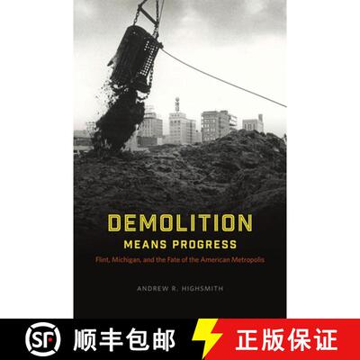 【3-4周达】Demolition Means Progress – Flint, Michigan, and the Fate of the American Metropolis [9780226050058]