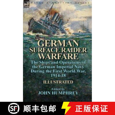 【3-4周达】German Surface Raider Warfare: the Ships and Operations of the German Imperial Navy During... [9781782826248]