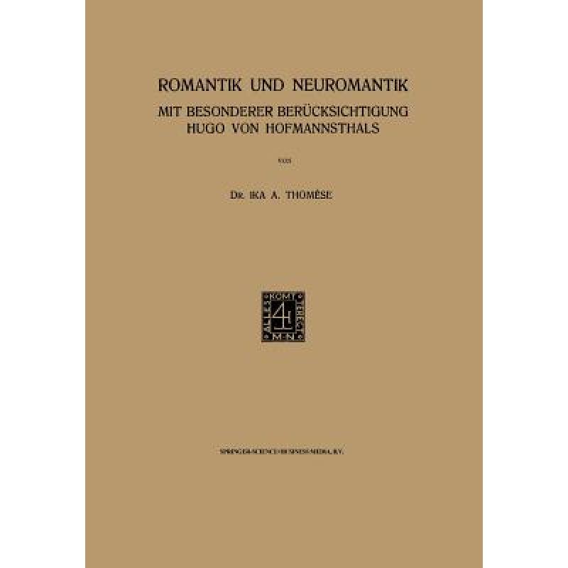 【4周达】Romantik und Neuromantik : Mit Besonderer Berücksichtigung Hugo von Hofmannsthals [9789401700276] 书籍/杂志/报纸 科学技术类原版书 原图主图