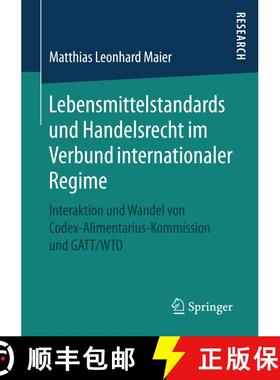 【3-4周达】Lebensmittelstandards und Handelsrecht im Verbund internationaler Regime : Interaktion und... [9783658156060]