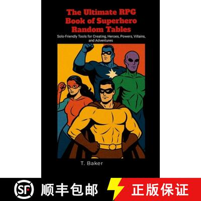 【3-4周达】The Ultimate RPG Book of Superhero Random Tables: Solo-Friendly Tools for Creating Heroes,... [9781300273295]