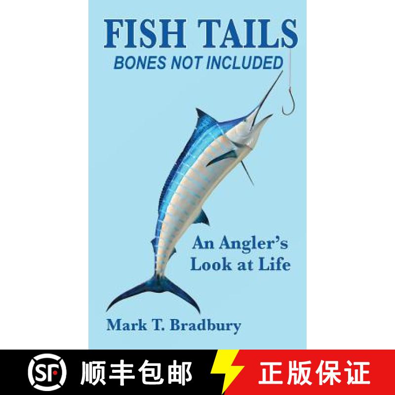 【4周达】Fish Tails - Bones Not Included: An Angler's Look at Life [9781940720104]