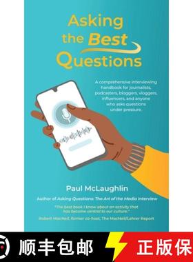 预订 Asking the Best Questions: A comprehensive interviewing handbook for journalists, podcasters, bl... [9780919852853]