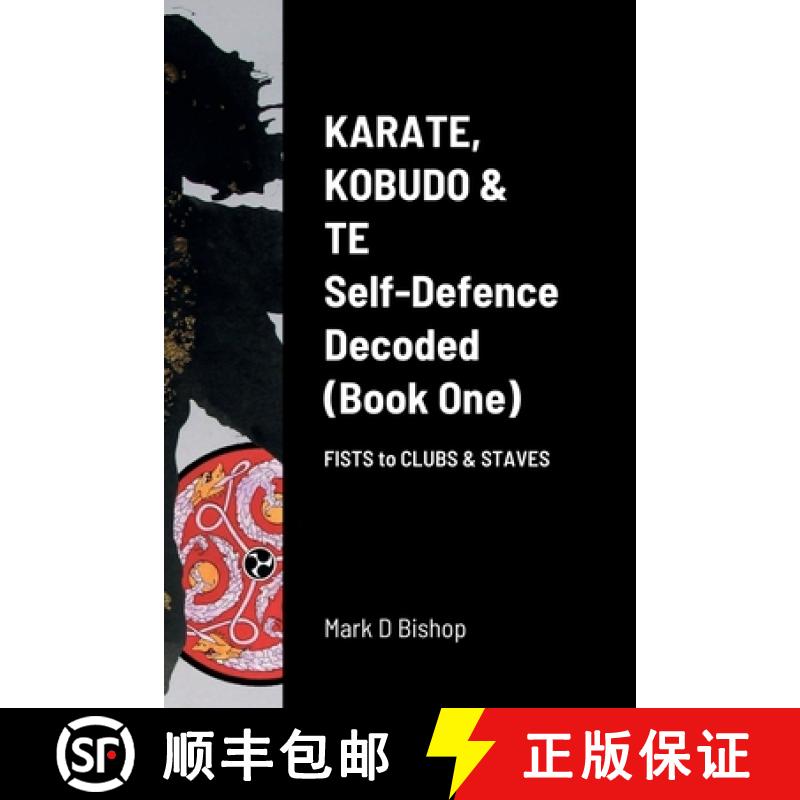【2-3周达】Karate, Kobudo & Te, Self-Defence Decoded (Book One) Fists to Clubs & Staves [9781471738005]
