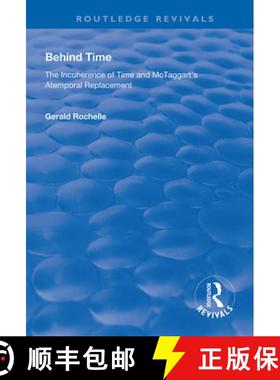 【3-4周达】Behind Time: The Incoherence of Time and McTaggart's Atemporal Replacement [9781138610200]
