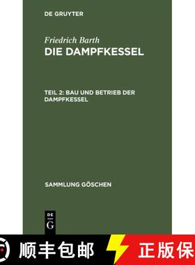 【3-4周达】Die Dampfkessel, Teil 2, Bau und Betrieb der Dampfkessel [9783111238722]