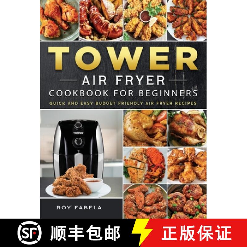 【3-4周达】Tower Air Fryer Cookbook for Beginners: Quick And Easy Budget Friendly Air Fryer Recipes [9781802448979]
