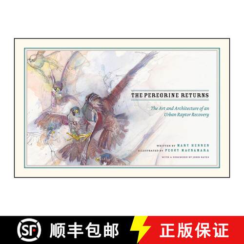 【3-4周达】精装 The Peregrine Returns – The Art and Architecture of an Urban Raptor Recovery [9780226465425]