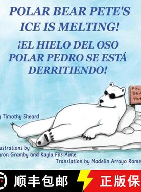 【3-4周达】Polar Bear Pete's Ice Is Melting!:  ¡EL HIELO DEL OSO  POLAR PEDRO SE ESTA DERRITIENDO! [9781734493887]