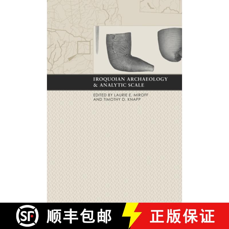 【3-4周达】Iroquoian Archaeology and Analytic Scale [9781572335738]