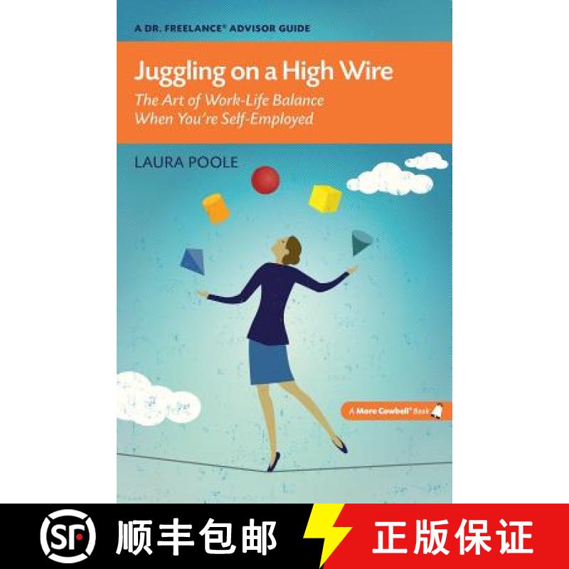 【2-3周达】Juggling on a High Wire: The Art of Work-Life Balance When You're Self-Employed [9780986053825]