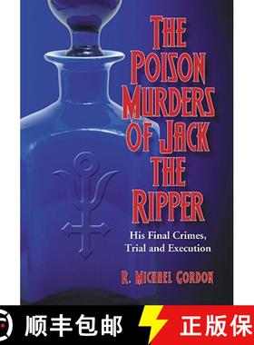 【3-4周达】The Poison Murders of Jack the Ripper : His Final Crimes, Trial and Execution [9780786433278]
