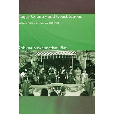 【4周达】Kings, Country and Constitutions: Thailand's Political Development 1932-2000 [9780700714735]