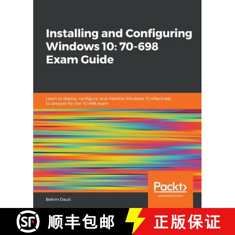 预订 Installing and Configuring Windows 10: 70-698 Exam Guide: Learn to deploy, configure, and monito... [9781788990868]