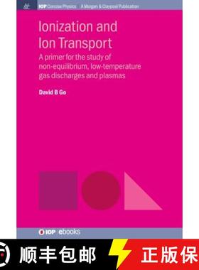 【3-4周达】Ionization and Ion Transport: A Primer for the Study of Non-Equilibrium, Low-Temperature G... [9781643270388]