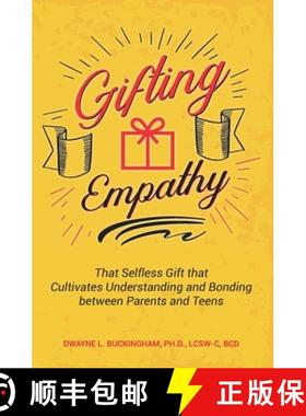 预订 Gifting Empathy: That Selfless Gift that Cultivates Understanding and Bonding between Parents an... [9780985576554]
