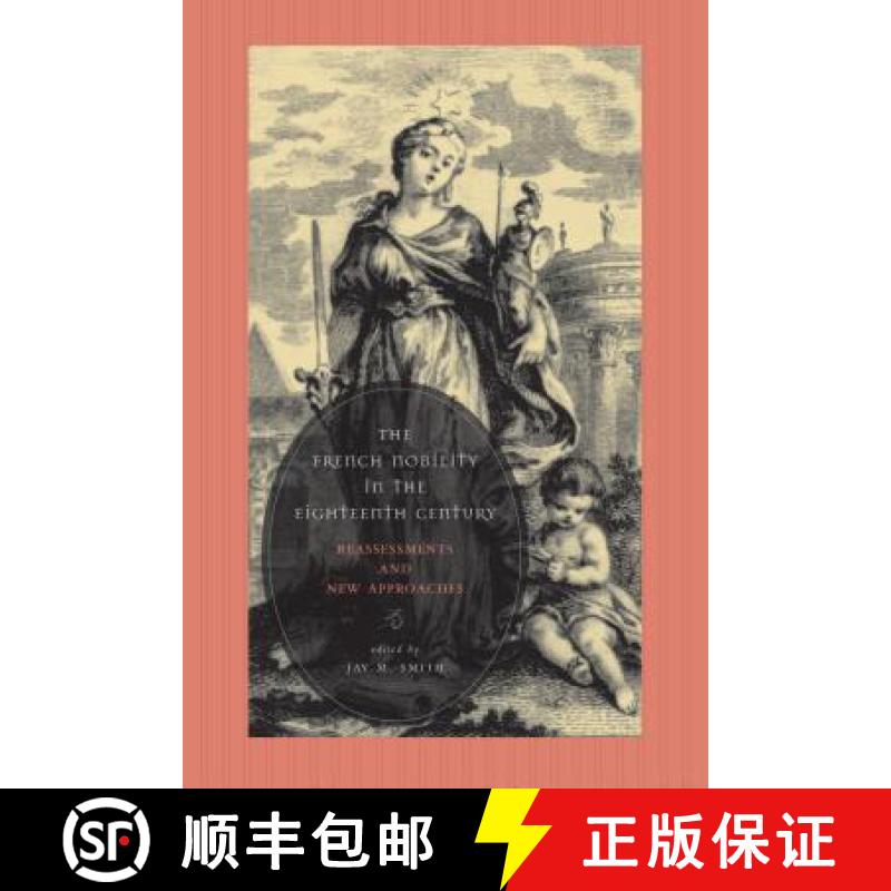 【3-4周达】The French Nobility in the Eighteenth Century : Reassessments and New Approaches [9780271058672]