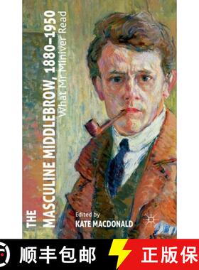 【3-4周达】The Masculine Middlebrow, 1880-1950 : What Mr. Miniver Read (1st ed. 2011) [9781349331604]