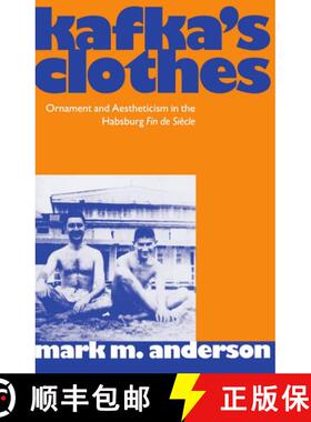 【3-4周达】Kafka's Clothes: Ornament and Aestheticism in the Habsburg Fin de Si`ecle [9780198159070]
