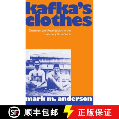 【3-4周达】Kafka's Clothes: Ornament and Aestheticism in the Habsburg Fin de Si`ecle [9780198159070]