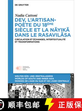 【3-4周达】Dev, l'Artisan-Poète Du 18ème Siècle Et La « Nāyikā » Dans Le « Rasavil... [9783110645484]
