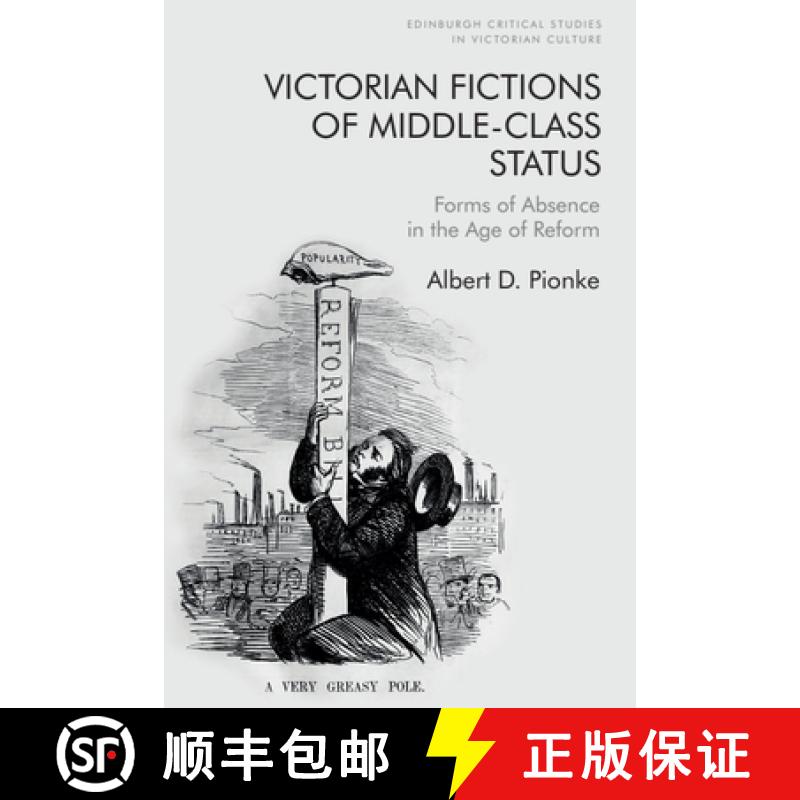 【3-4周达】Victorian Fictions of Middle-Class Status: Forms of Absence in the Age of Reform [9781399507714]