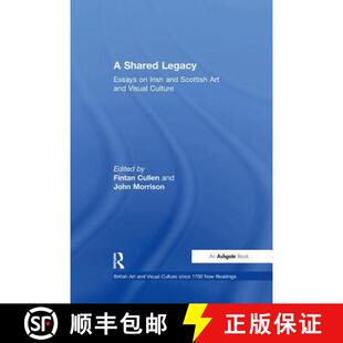 【3-4周达】A Shared Legacy: Essays on Irish and Scottish Art and Visual Culture [9781138256514]
