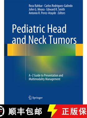 【3-4周达】Pediatric Head and Neck Tumors: A-Z Guide to Presentation and Multimodality Management [9781461487548]