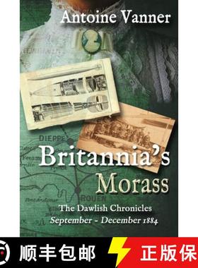 【3-4周达】Britannia's Morass: The Dawlish Chronicles September - December 1884 [9781943404315]