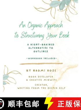【3-4周达】An Organic Approach to Structuring Your Book: A Right-Brained Alternative to Outlines (Wor... [9780998392844]