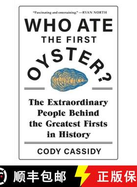 【3-4周达】Who Ate the First Oyster? : The Extraordinary People Behind the Greatest Firsts in History [9781472277268]