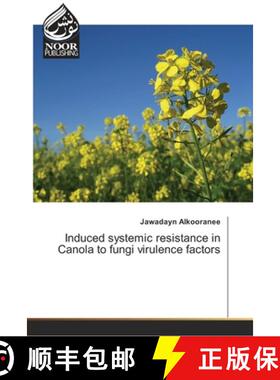 预订 Induced systemic resistance in Canola to fungi virulence factors [9786202352963]